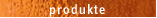Produkte
